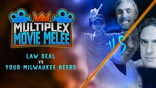 Movie Melee Teams: Law Deal vs Your Milwaukee Beers