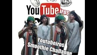 Youtubeiros - Smoothie Challenge com dança.