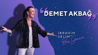 Program Bitmesin İstedik! Konuğumuz Demet Akbağ! - İbrahim Selim ile Bu Gece 5x18