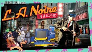 [RC64] L.A. Noire: The VR Case Files (FULL STREAM)