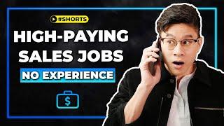 Top 3 HIGH PAYING Sales Jobs NO EXPERIENCE #shorts