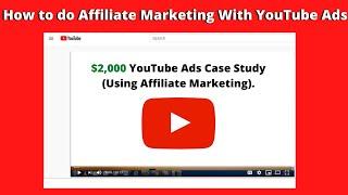 How to do Affiliate Marketing With YouTube Ads  $2,000 Case Study