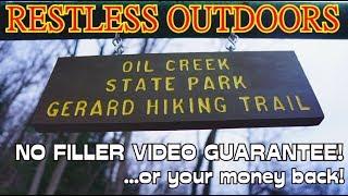 RESTLESS OUTDOORS OIL CREEK STATE PARK 30 MILE HIKE... NOT A FILLER VIDEO GUARANTEED!