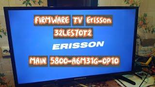 FIRMWARE TV Erisson 32LES70T2 MAIN 5800-A6M31G-0P10 .SPI : 25Q64