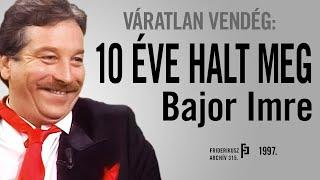 VÁRATLAN VENDÉG: Tíz éve halt meg Bajor Imre, 1997. /// F.A. 315.