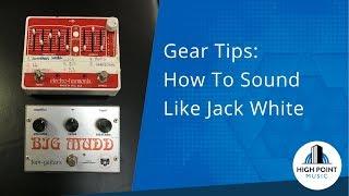 How to Get your Guitar To Sound Like Jack white (Gear Lesson)