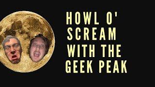 Geek Peak Howl O' Scream