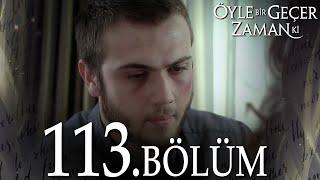 Öyle Bir Geçer Zaman Ki 113. Bölüm - Full Bölüm