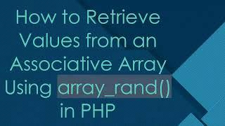 How to Retrieve Values from an Associative Array Using array_rand() in PHP