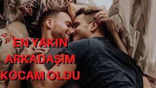 CAN DOSTUM UZUN UĞRAŞLAR SONUNDA KOCAM OLDU / GAY / İTİRAF / GERÇEK İTİRAF HİKAYELERİ / İTİRAF KÖŞEM