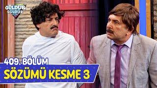 Sözümü Kesme 3 - 409. Bölüm (Güldür Güldür Show)
