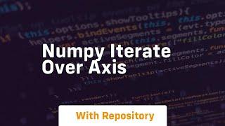 numpy iterate over axis