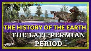 The Complete History of the Earth: Late Permian Period