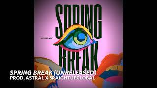 Spring Break (unreleased) (Prod. Astral x Straightupglobal)