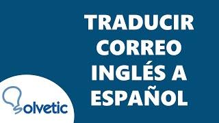 Como TRADUCIR un CORREO OUTLOOK de INGLES a ESPAÑOL 