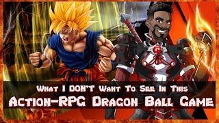 PROJECT Z: What I DON'T Want To From This DRAGON BALL ACTION RPG!!!