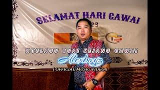 NGELAGU RUAI KEJANG GAWAI  - ALEXBOYZ ( OFFICIAL MUSIC VIDEO )