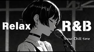 R&B Relax Mellow and Emotional Chill Music: Relax - [beats to chill & R&B] Chill/Work BGM/study to