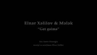 Elnar ft melek get gelmedin