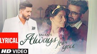 Always For You (LYRICAL) Balraj Feat. Jagjeet Sandhu, Prabh Grewal | G Guri | Latest Punjabi Songs