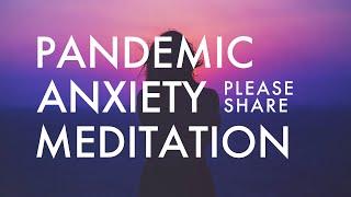 Meditation for Pandemic Anxiety - PLEASE SHARE