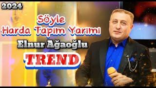 Soyle Harda Tapim Yarimi Elnur Agaoglu Yeni Version 2024