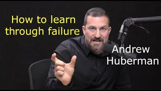 How to Learn Through Failure | Andrew Huberman