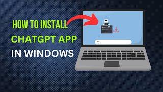 How to Install Chatgpt App on Windows (Easy Guide)