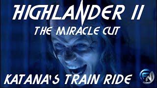 Highlander 2 the Miracle Cut by Baliscon -  Katana's Train Ride