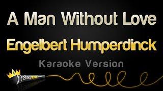 Engelbert Humperdinck  - A Man Without Love (Karaoke Version)