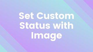 Custom Discord Status | 3 ways