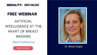 Artificial Intelligence at the Heart of Breast Imaging Radiology Conference with Dr. Basak Dogan
