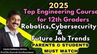 Top Engineering Courses for 12th Graders | AI, Robotics,Cybersecurity & Future Job Trends|Must Watch