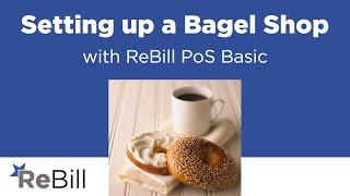 Setting up a Bagel Shop with ReBill PoS