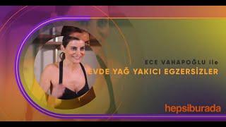 Ece Vahapoğlu ile Evde Yağ Yakıcı Egzersizler