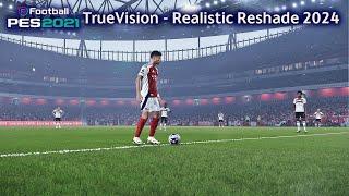 PES 2021 & Football Life 2024 | TrueVision - New Realistic Reshade 2024