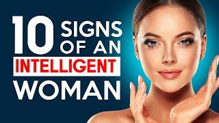 10 SIGNS OF AN INTELLIGENT WOMAN