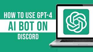 How to Use GPT-4 AI on Discord (Connect ChatGPT-4 With Discord)