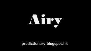 How to Pronounce Airy｜Pro Dictionary