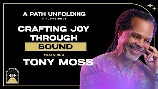 Tony Moss: Crafting Joy Through Sound