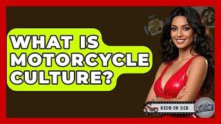 What Is Motorcycle Culture? - Ride or Die Motorcycles
