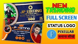 Full Screen Logo Editing Pixellab | New Trending Full Screen Logo Editing | 4k Status Logo 2023