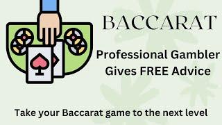 Baccarat Professional Gambler Gives FREE Advice