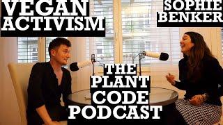 VEGAN ACTIVISM w/ Sophie Benker || The Plant Code Podcast Episode 12