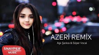 Azeri Remix 2021 Aşk Şarkısı & Süper Vocal (HIT MAHNİ) ️