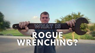 What is Rogue Wrenching?