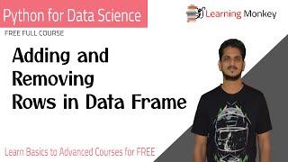 Adding and Removing Rows in Data Frame || Lesson 1.3 || Python for Data Science || Learning Monkey |