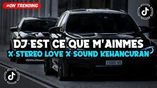 DJ EST CE QUE M'AINMES X STEREO LOVE X ON THE FLOOR X SOUND KEHANCURAN VIRAL TIKTOK TERBARU 2024