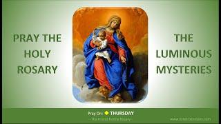 Pray the Holy Rosary: The Luminous Mysteries  (Thursday)