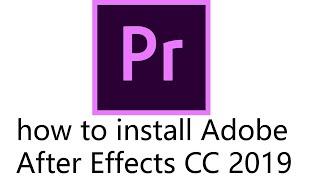 how to install Adobe Premiere Pro CC 2019